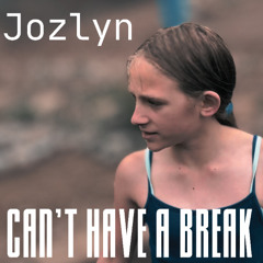 Jozlyn - Can't Have A Break