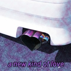 a new kind of love