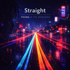 Straight- Young x The NoBodies