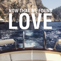 Now That We Found Love