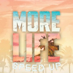 23 - More Life ( Speed up version )