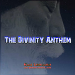 The Divinity Anthem - Kam Lohgarh