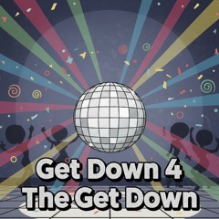 Get Down 4 The Get Down