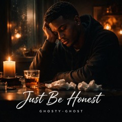 Ghosty Ghost - Just Be Honest (The Weight of the Waiting) (Modified Version)