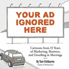GET [EBOOK EPUB KINDLE PDF] Your Ad Ignored Here: Cartoons from 15 Years of Marketing