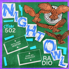 Night Owl Radio 502 ft. MORTEN and ALLEYCVT