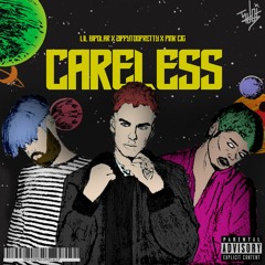 Careless ft. Pink Cig x Lil Bipolar (PROD. BLADE901)