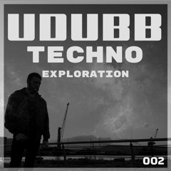 UDUBB - Techno Exploration Mix 002