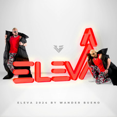 ELEVA 2024 - DJ WANDER BUENO