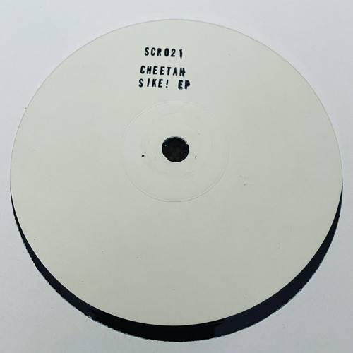 SCR021 - Cheetah 'Sike!' EP (Out Now on 12" Vinyl & Digital)