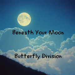 Beneath Your Moon