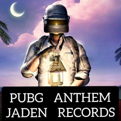 PUBG ANTHEM | JADEN RECORDS