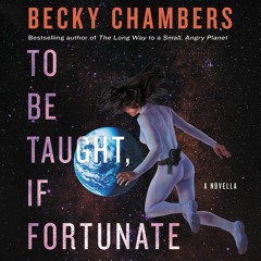 Becky Chambers - To Be Taught, If Fortunate