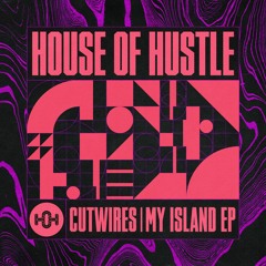 CutWires - My Island [House Of Hustle]