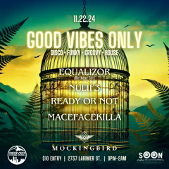 House - Equalizor - Good Vibes Only at Mockingbird