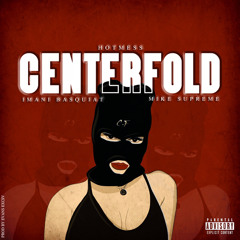 Centerfold ft Imani basquiat & Mike Supreme (Prod.Evans Excsv)