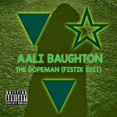 Aali Baughton - The Dopeman (Fistik Edit)