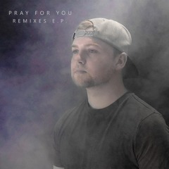 Micah Ariss - Pray For You (Jacob Stanifer Remix)