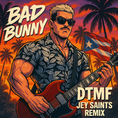 BAD BUNNY DTMF (JEY SAINTS REMIX)-D10