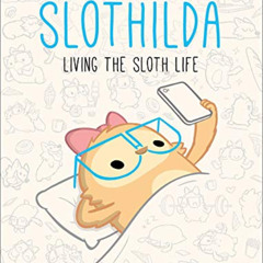 [DOWNLOAD] PDF ✓ Slothilda: Living the Sloth Life by  Dante Fabiero KINDLE PDF EBOOK