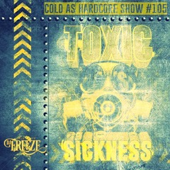 DJ FREEZE / COLD AS HARDCORE SHOW #105 ON TOXIC SICKNESS / DECEMBER / 2021
