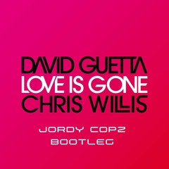 David Guetta & Chris Willis - Love Is Gone (Jordy Copz Bootleg) [FUTURE RAVE]