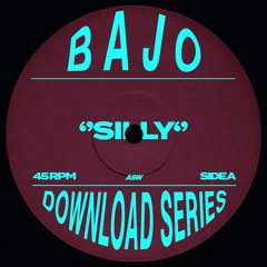BAJO - Silly [FREE DOWNLOAD]