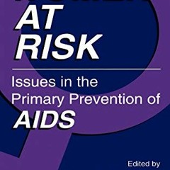 [FREE] EBOOK 📄 Women at Risk: Issues in the Primary Prevention of AIDS (Aids Prevent