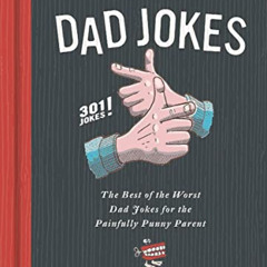 [DOWNLOAD] PDF 📑 Essential Compendium of Dad Jokes: The Best of the Worst Dad Jokes