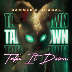 Gammer & Dougal - Take It Down (Extended)