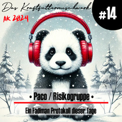 2024 #14:  Paco / Risikogruppe - Ein Fadiman Protokoll dieser Tage