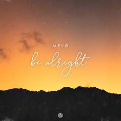 MELØ - Be Alright