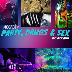 MC Gabz ft. MC Mccann - Party, Drugs & Sex