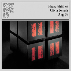 Phase Shift w/ Olivia Nebula @ K67 Radio 26.8.2025