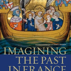 [READ] KINDLE 📋 Imagining the Past in France: History in Manuscript Painting, 1250-1