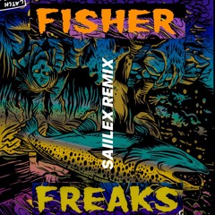 Fisher - Freaks [(SAIILEX Edict feat. Duda Vedoi) FREE DOWNLOAD]