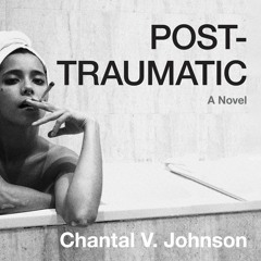 Post - Traumatic by Chantal V. Johnson Read by Tiffany Smith - Audiobook Excerpt