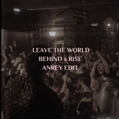 Rise x Leave The World Behind (ANREY Edit)