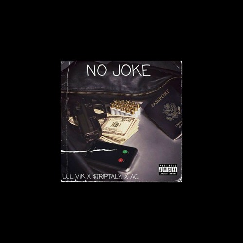 LUL V!K x $TRIPTALK x AG - NO JOKE