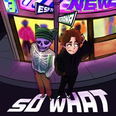 sO wHAT (ft. Serana) [Prod. ast3roid & Blossom)