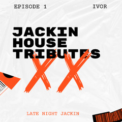 JACKIN HOUSE TRIBUTES: LATE NIGHT JACKIN EPISODE 1