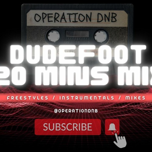 OPERATION DNB - DUDEFOOT - 20 MIN MIX SESSIONS