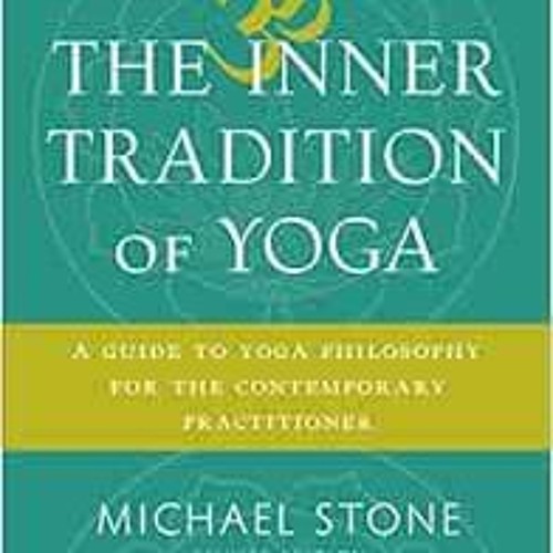 download EBOOK 🎯 The Inner Tradition of Yoga: A Guide to Yoga Philosophy for the Con