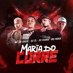 MC GN SHEIK & MC NOKA -  MARIA DO CORRE - ((DJ VIANA & DJ ZL))