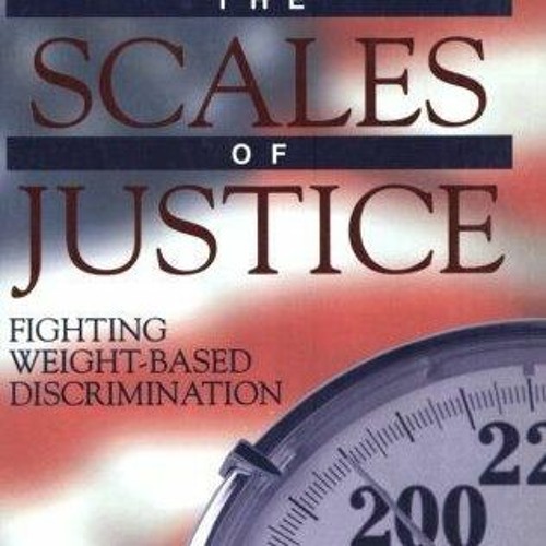 [PDF] DOWNLOAD EBOOK Tipping the Scales of Justice: Fighting Weight-Based Discri