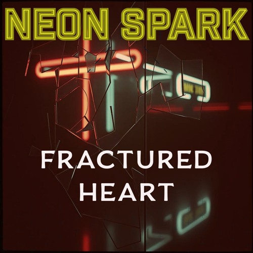 Neon Spark - Fractured Heart