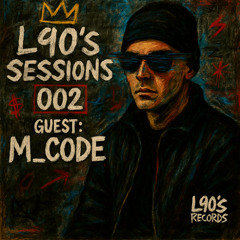 L90's Sessions 002 - Guest: M_Code