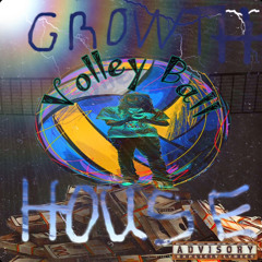GrowtHHouse$pliffy:  VöłłëÿBäłł