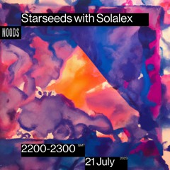 Noods Radio | Starseeds w/ Solalex | 21.07.23