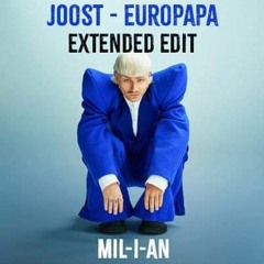 Joost - Europapa (MIL-I-AN Extended Edit) (Free Download) (Filtered Because Of SoundCloud)